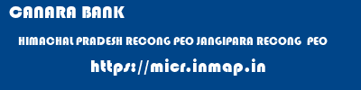 CANARA BANK  HIMACHAL PRADESH RECONG PEO JANGIPARA RECONG  PEO  micr code